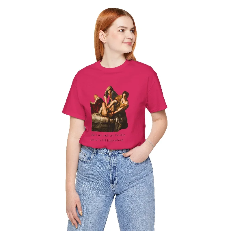Besties Doing a Nice Beheading! Judith Slaying Holofernes Unisex Jersey Short Sleeve Tee Round Neck Jersey Tee Besties Doing a Nice Beheading! Judith Slaying Holofernes Unisex Jersey Short Sleeve Tee Round Neck Jersey Tee